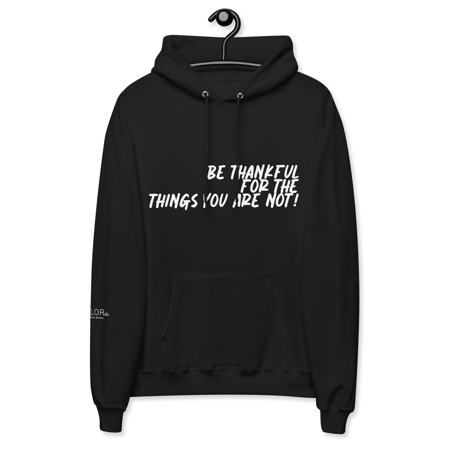 Unisex fleece "Be Thankful For The Things You Are Not" hoodie